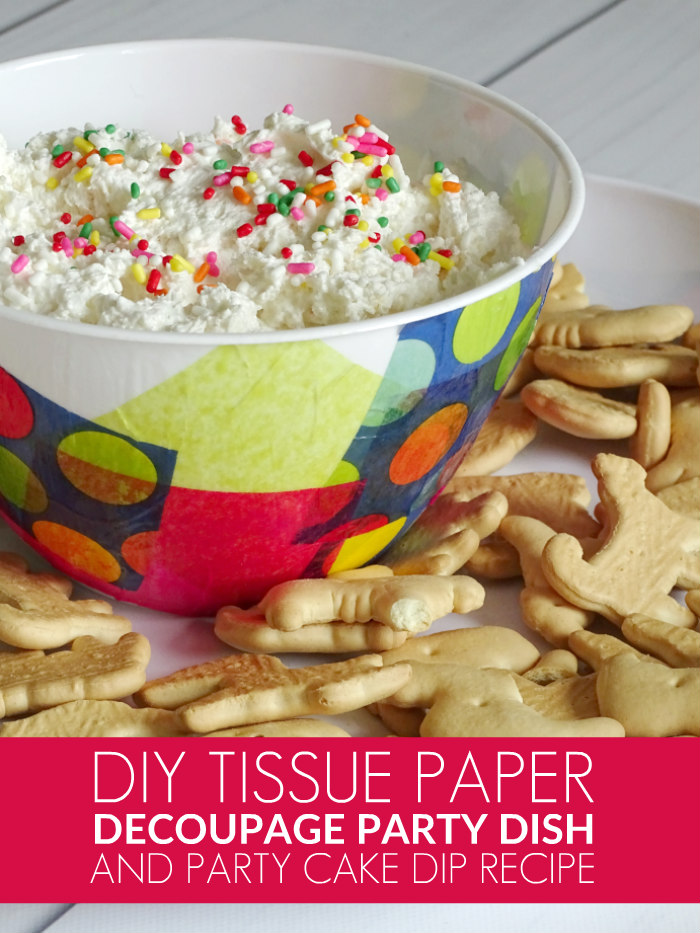 DIY Tissue Paper Decoupage Serving Dish + Party Cake Dip Recipe